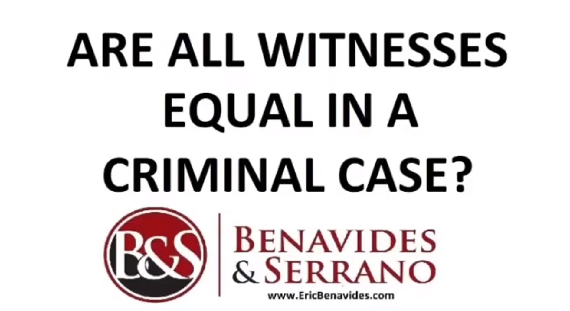 Are all witnesses equal in a criminal case.